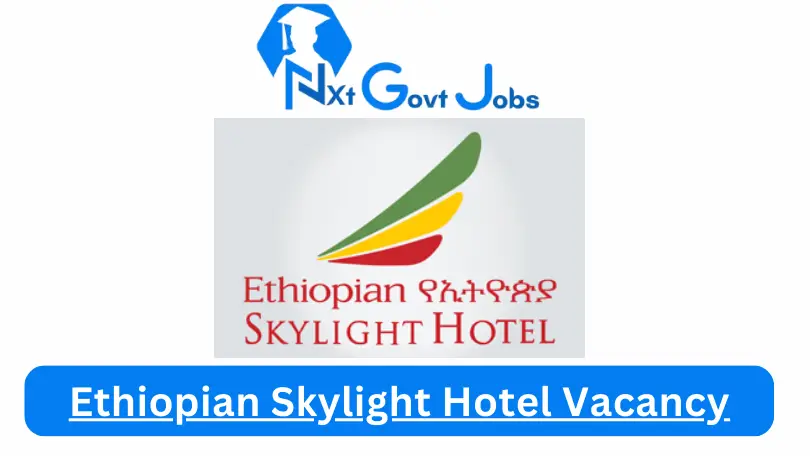 Ethiopian Skylight Hotel Vacancy