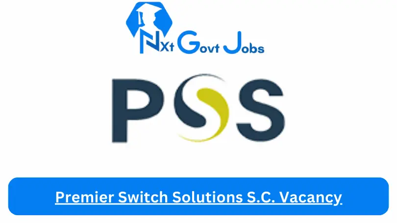 Premier Switch Solutions S.C. Vacancy